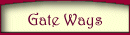 Gate Ways